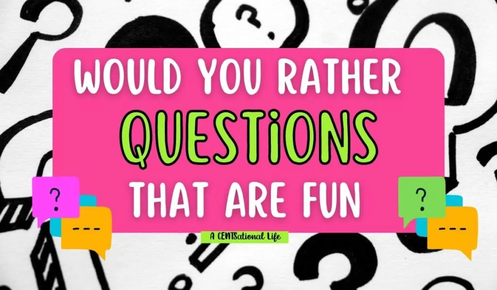 Fun Would You Rather Questions